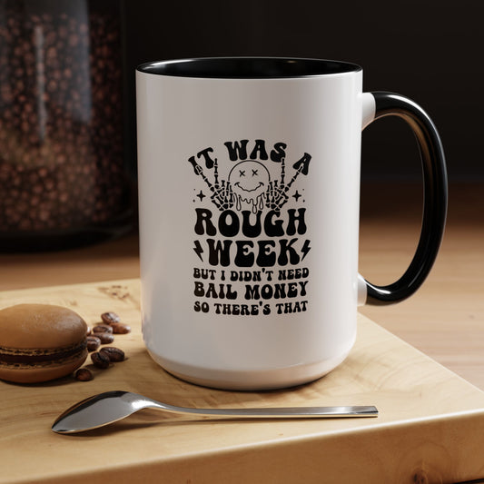 Coffee Mug - Rough Week Quote - 11oz, 15oz