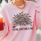 'I'm fine everything's fine' sweatshirt